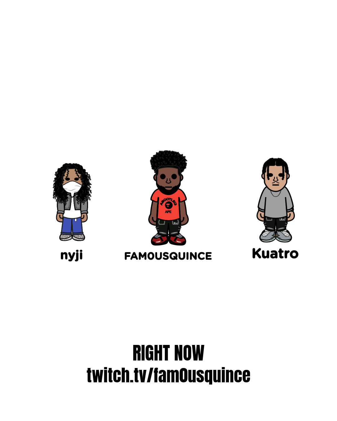 Three cartoon characters with names: nyji, FAMOUSQUINCE, and Kuatro, standing side by side, with text below promoting a Twitch channel.