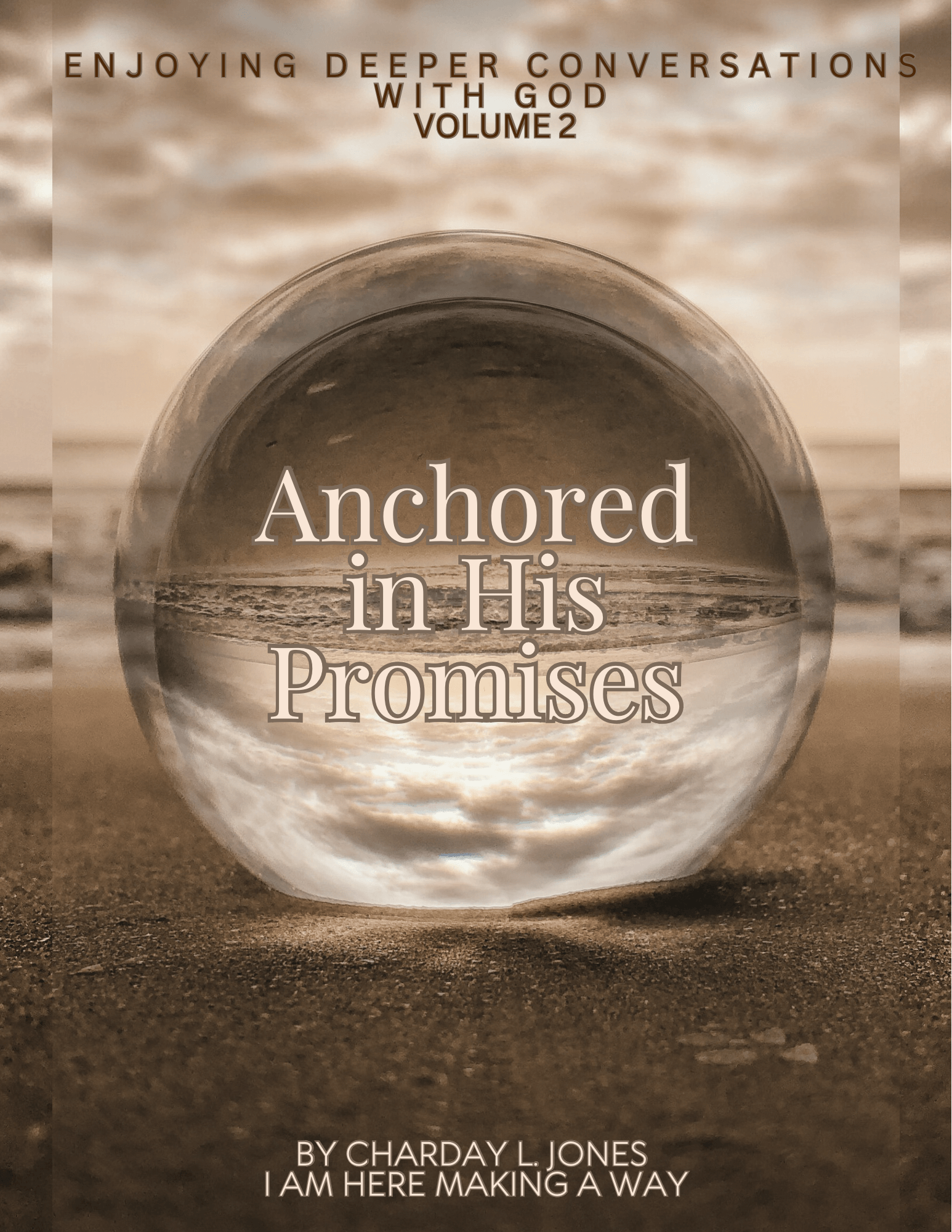 A glass sphere on a surface with a cloudy sky background, containing the text 'Anchored in His Promises'.