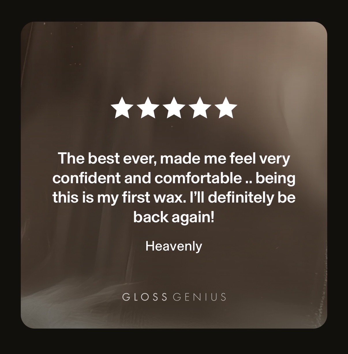 Five-star rating with a positive review about a wax product, mentioning confidence and comfort, signed Heavenly, from GLOSS GENIUS.