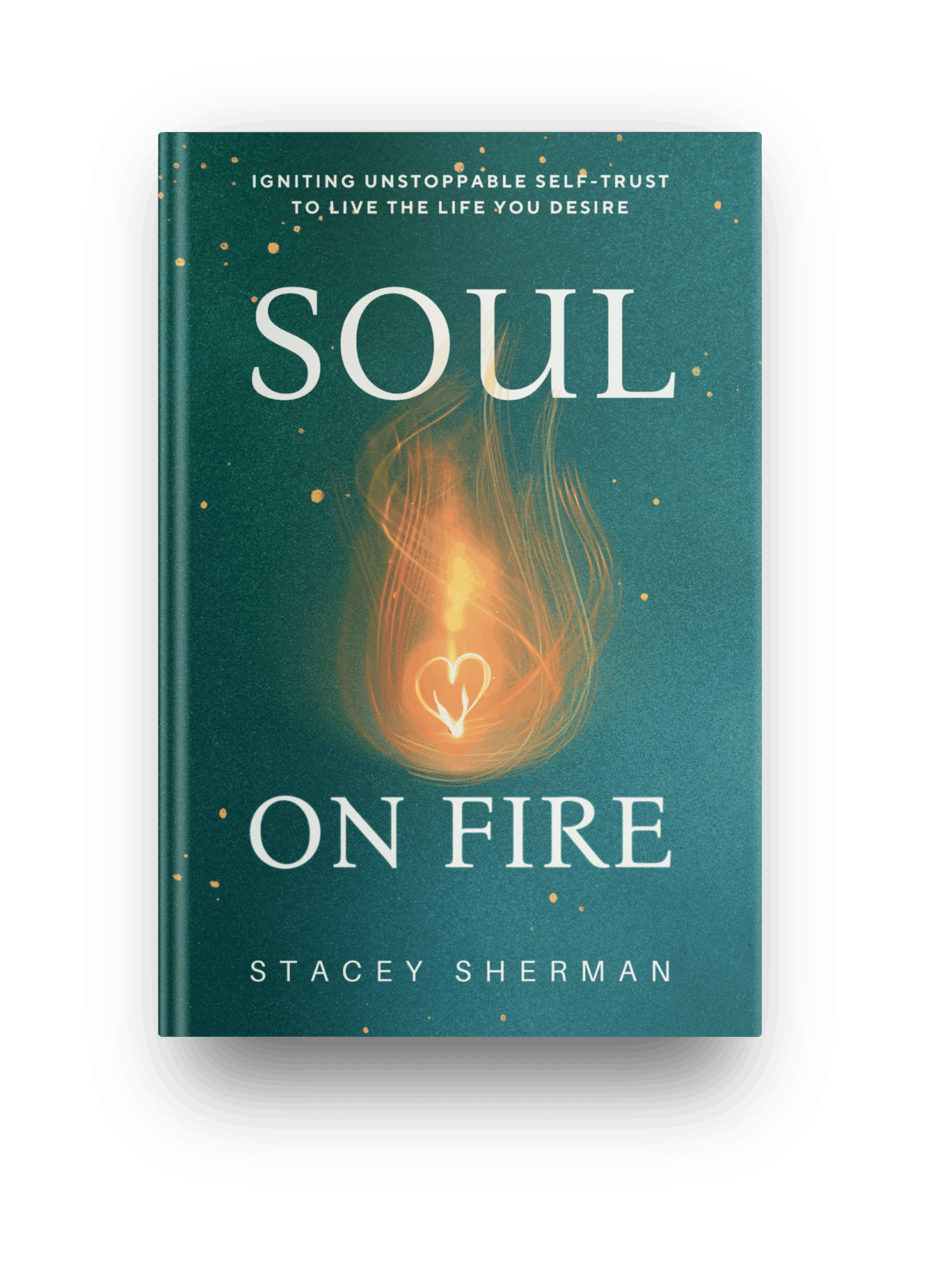 Book cover titled 'Soul on Fire' with a glowing flame and heart symbol, author's name Stacey Sherman, dark background.